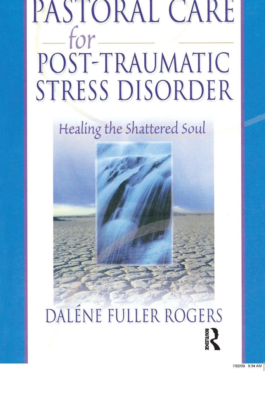 Pastoral Care for Post-Traumatic Stress Disorder: Healing the Shattered Soul