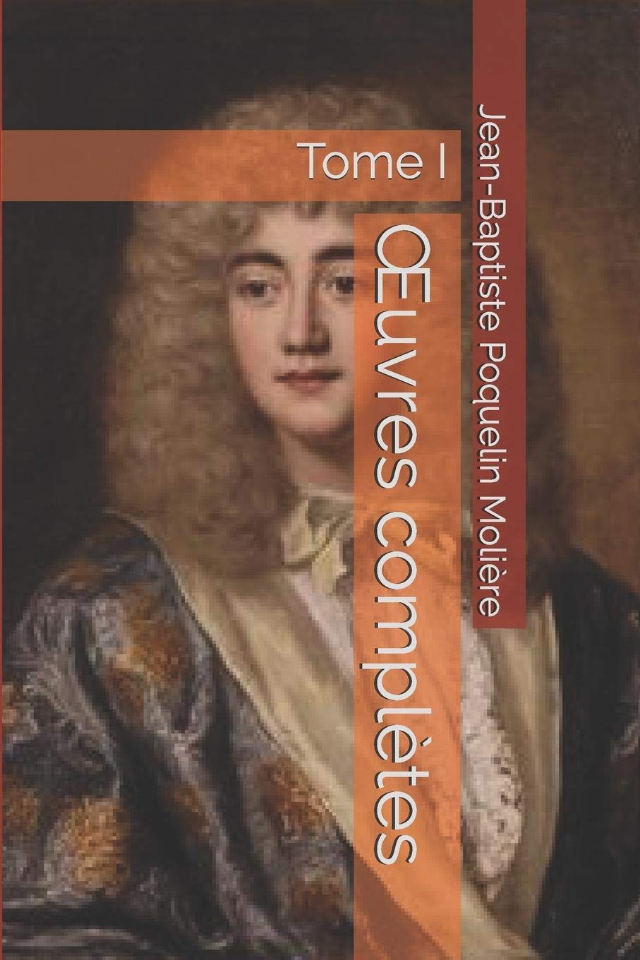 Œuvres complètes: Tome I (Œuvres complètes de Molière)