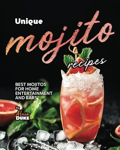 Unique Mojito Recipes: Best Mojitos for Home Entertainment and Bars