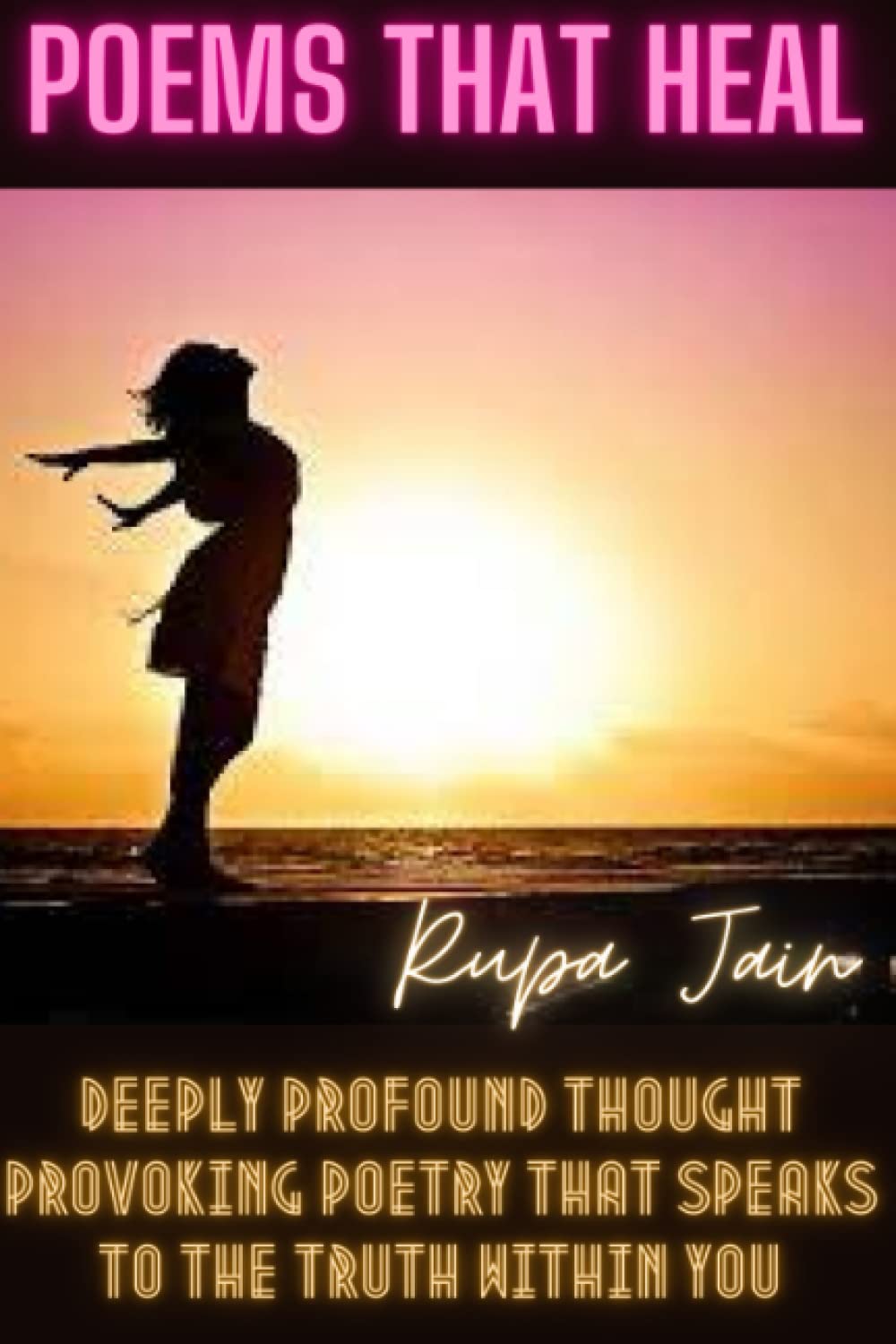Poems that heal: Deeply profound thought provoking poetry that speaks to the truth within you