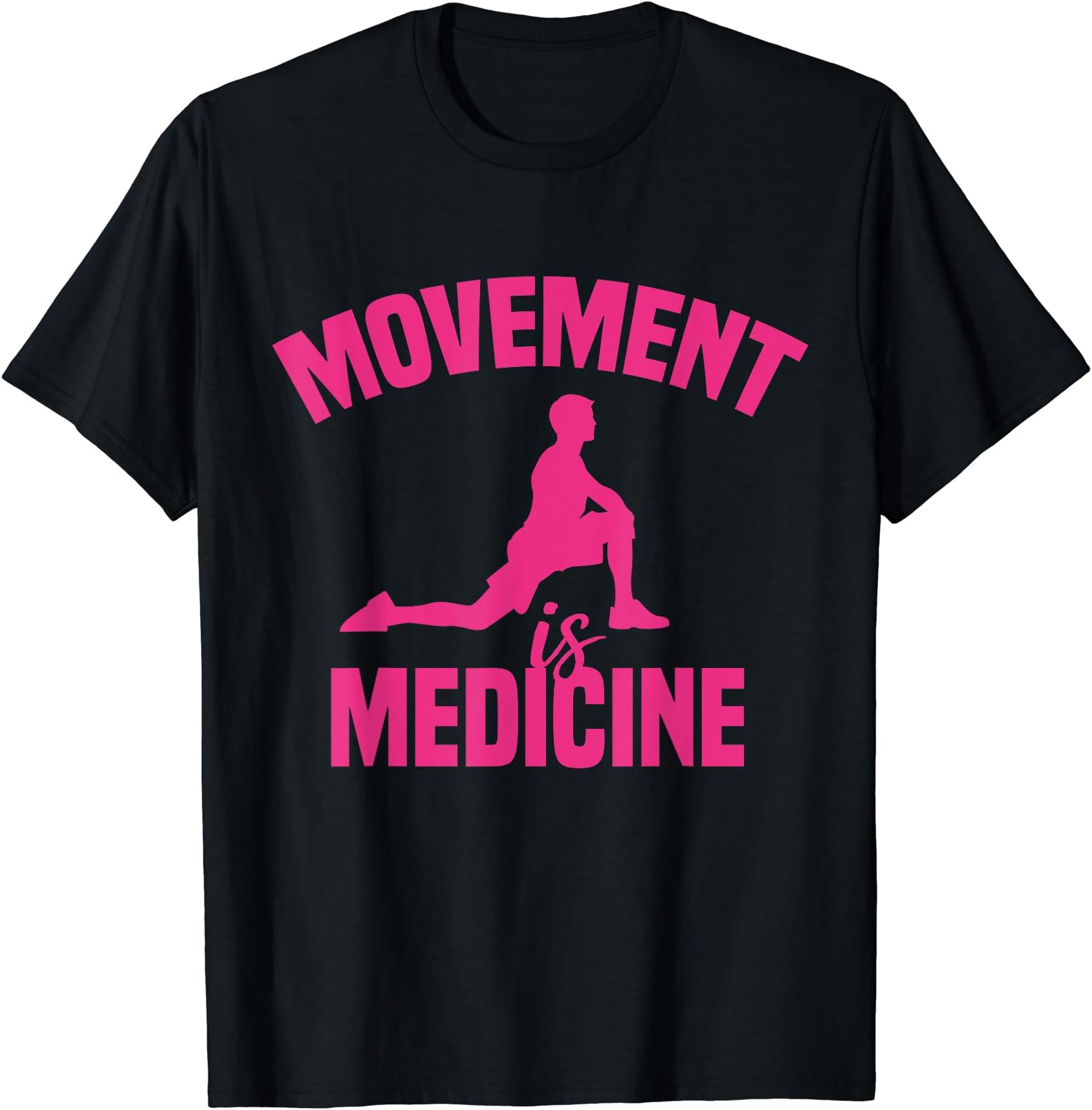 Movement is Medicine, Sports Medicine Exercise Healthy Body T-Shirt