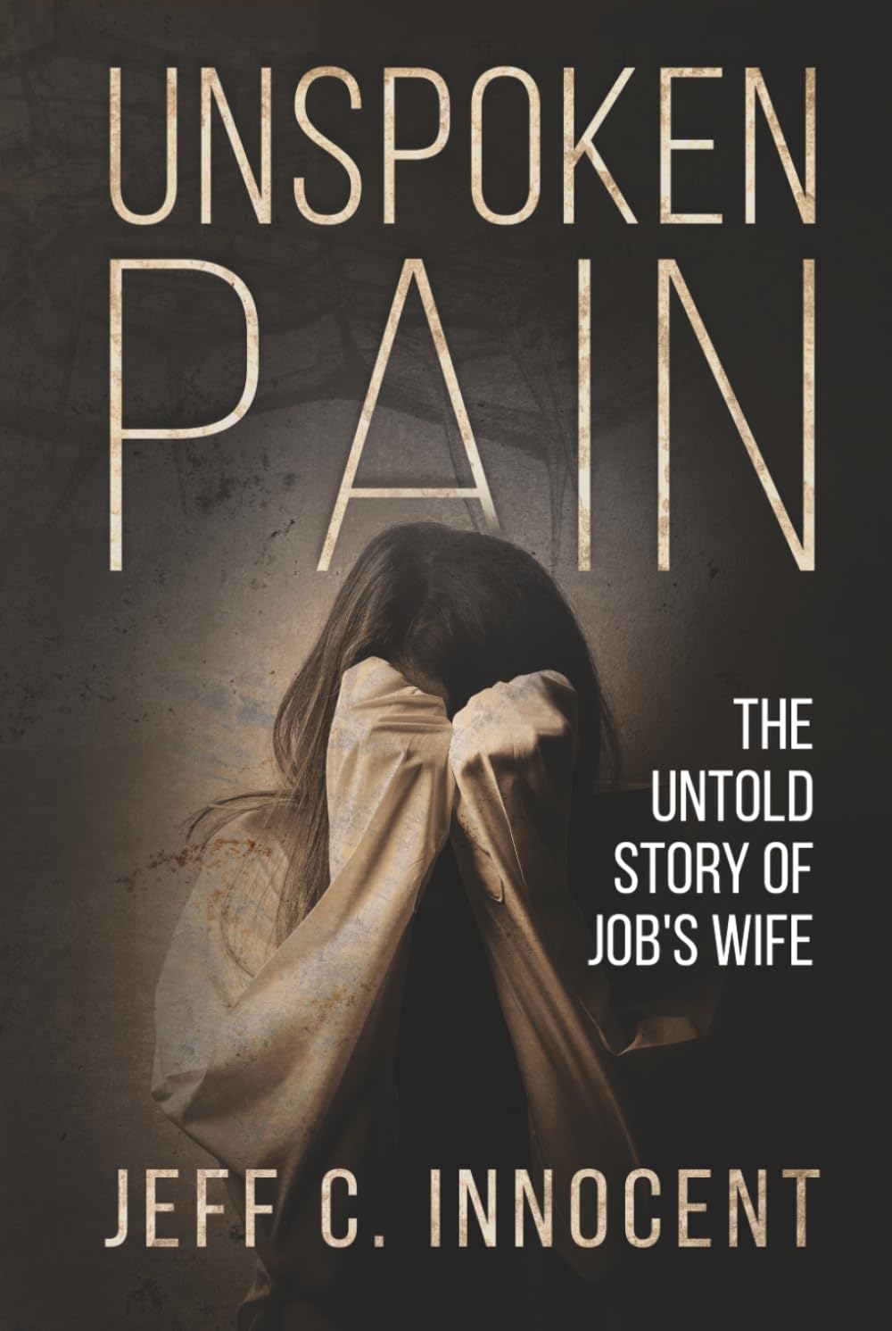 UNSPOKEN PAIN: The Untold Story of Job's Wife
