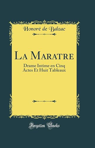 La Maratre: Drame Intime en Cinq Actes Et Huit Tableaux (Classic Reprint)