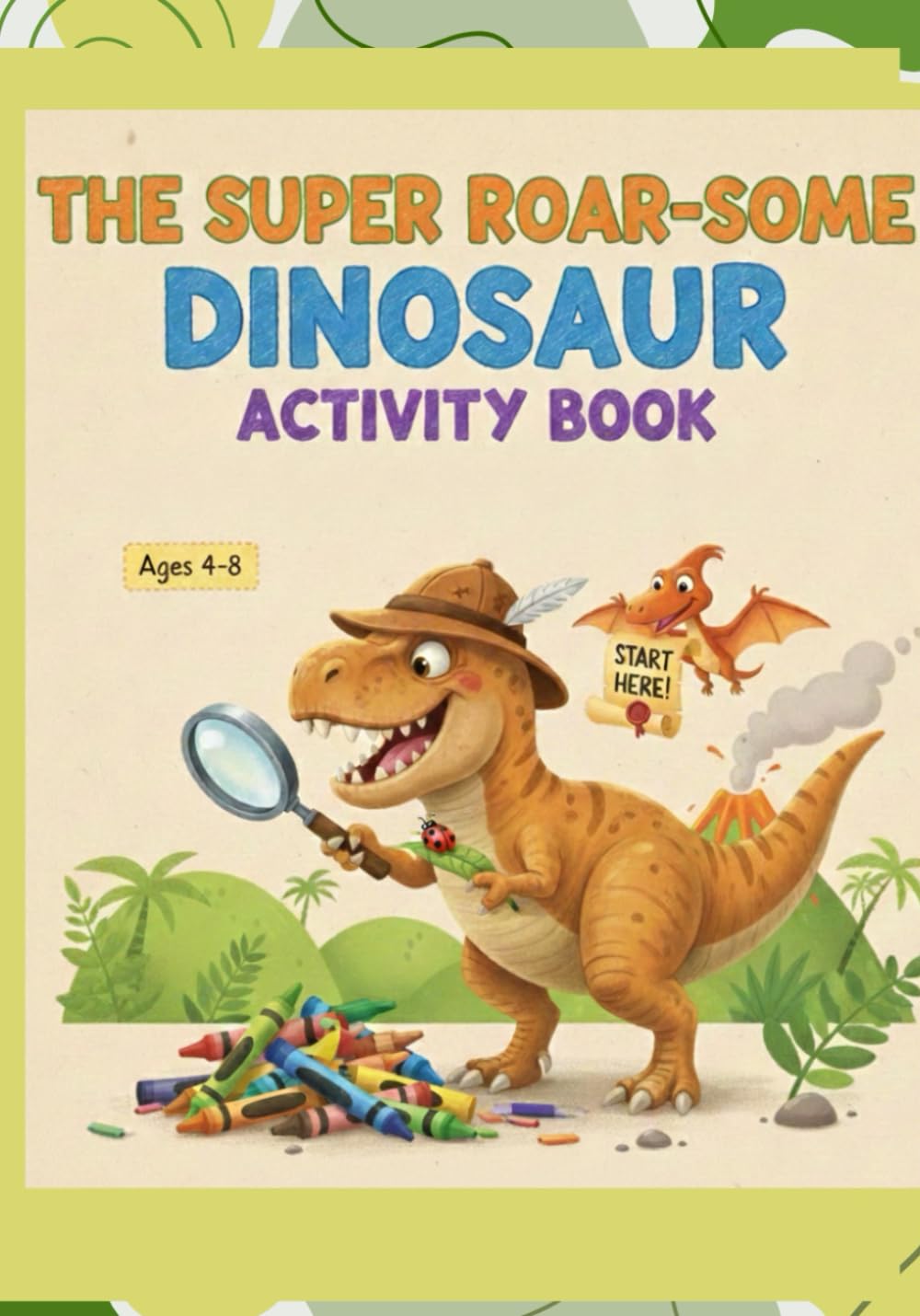 THE ROAR-SOME DINOSAUR ACTIVITY BOOK: An Adventure for Junior Paleontologists