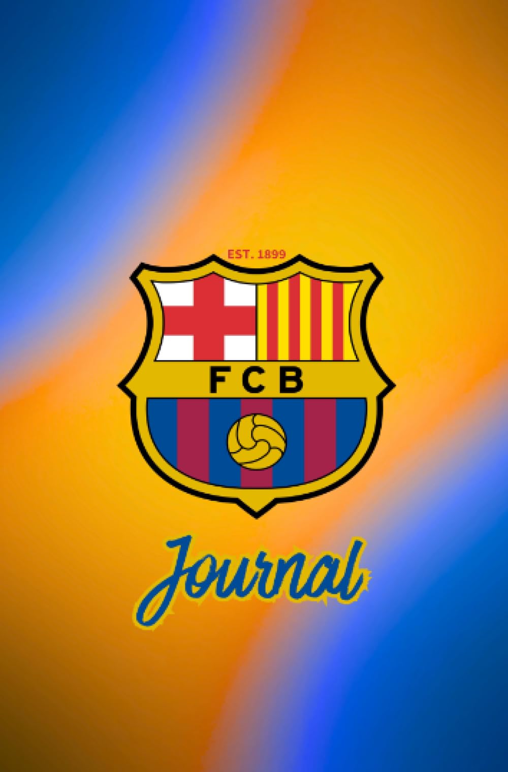 FC Barcelona EST. 1899 Journal: Daily Schedule, Water Tracker, To-Do Lists & Physical Activity Planner - 100 Pages, 6×9 Inch
