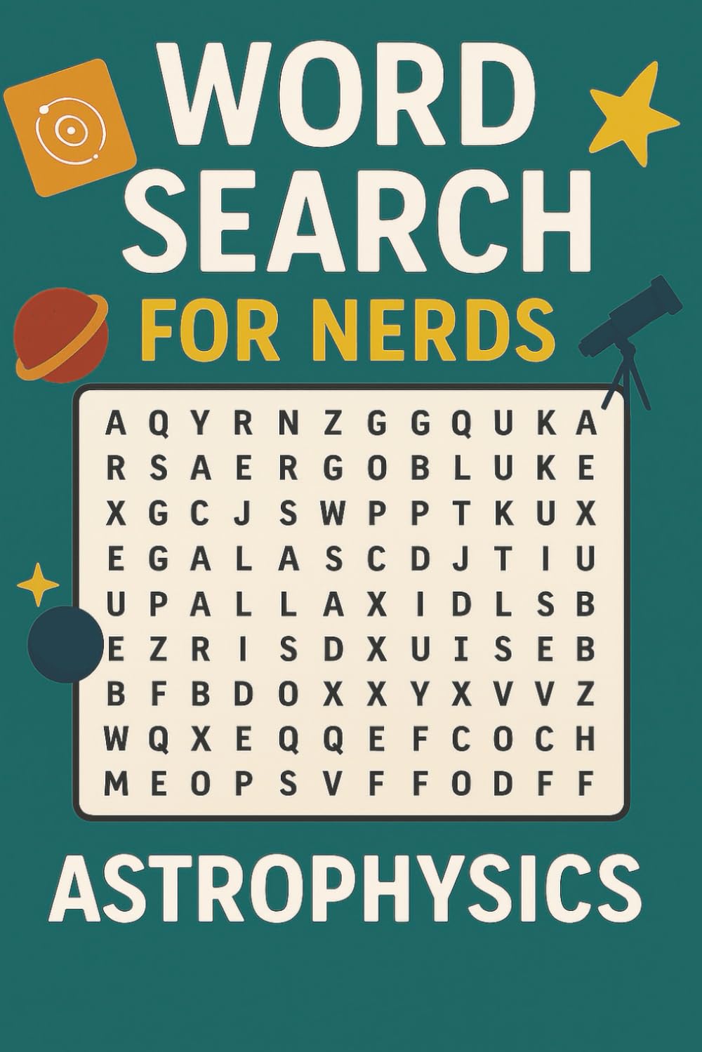 Word Search for Nerds - Astrophysics: A Stellar Puzzle Book for Cosmic Minds! (Word Search For Nerds Series)