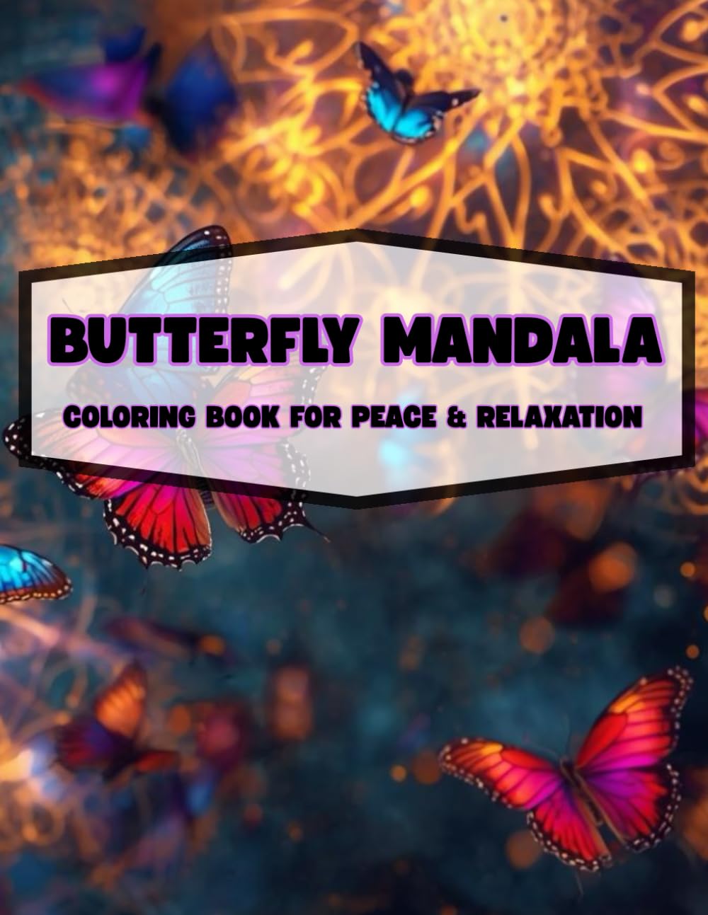 BUTTERFLY MANDALA: A COLORING BOOK FOR PEACE & RELAXATION