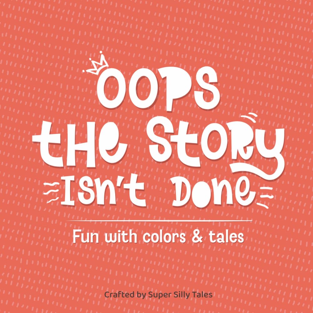 Oops Story Isn't done: Fun with colors & tales