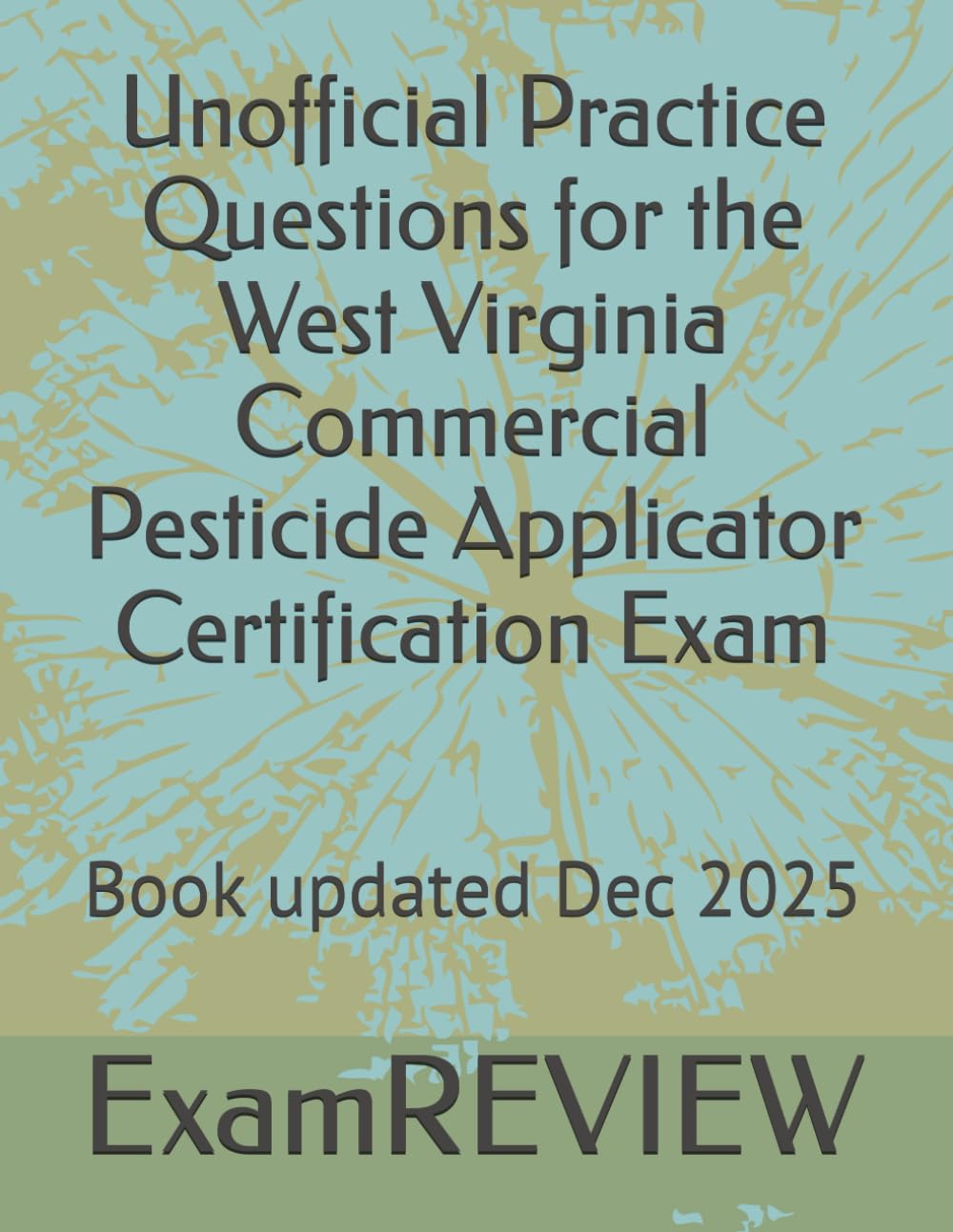 Unofficial Practice Questions for the West Virginia Commercial Pesticide Applicator Certification Exam