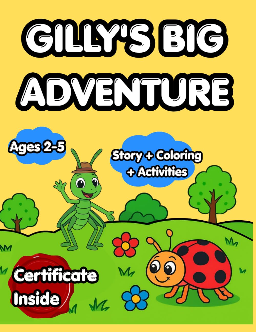 Gilly’s Big Adventure: A Story Based Coloring Book for Kids - Ages 2-5: Interactive Grasshopper Tale with Activities, and Official Certificate Inside