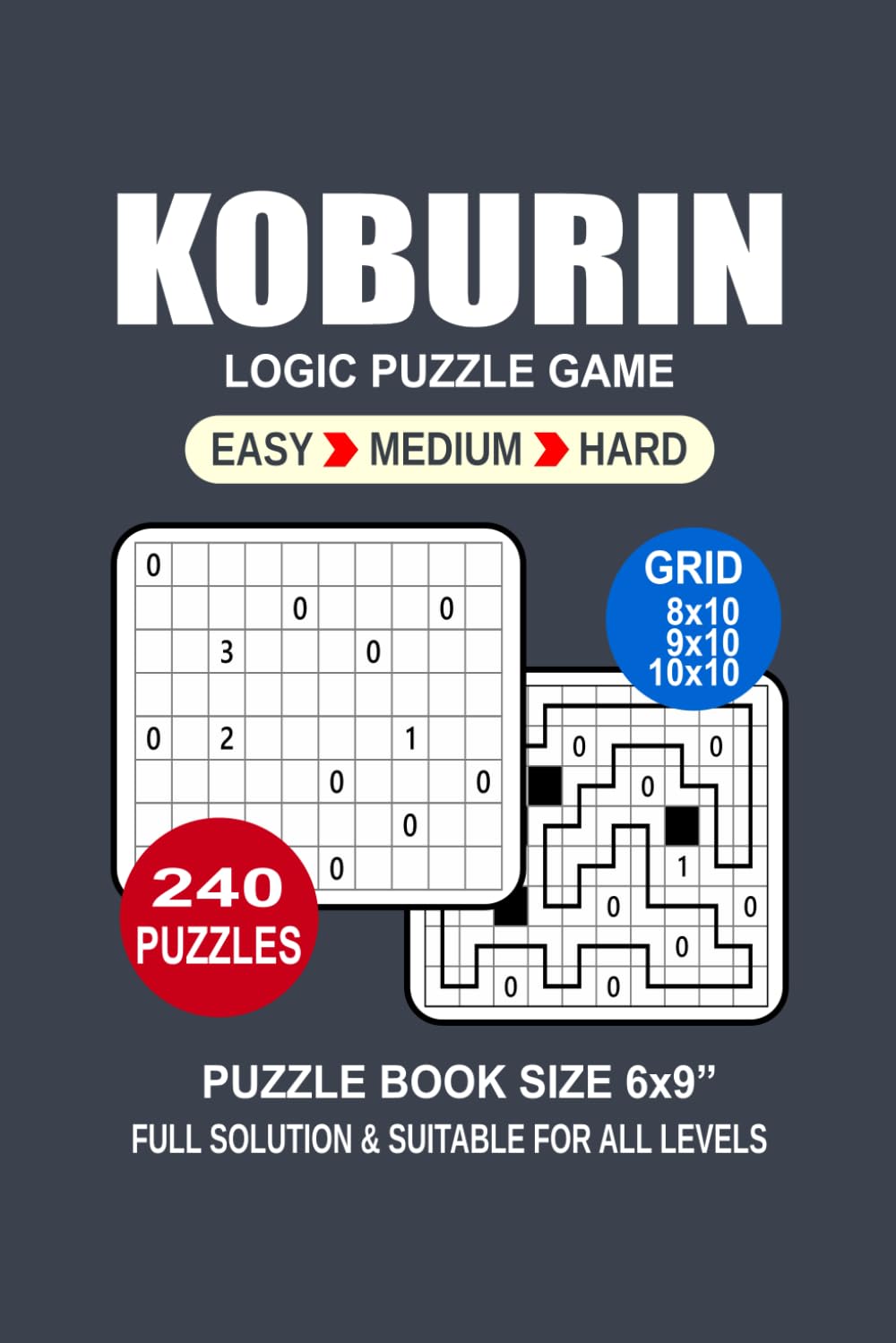 Koburin Puzzle Book For Adults: 240 Puzzles Koburin Great Logic Puzzle Game For Adults Seniors and Teens 3 Levels: Easy Medium and Hard Portable size 6x9 Inches.