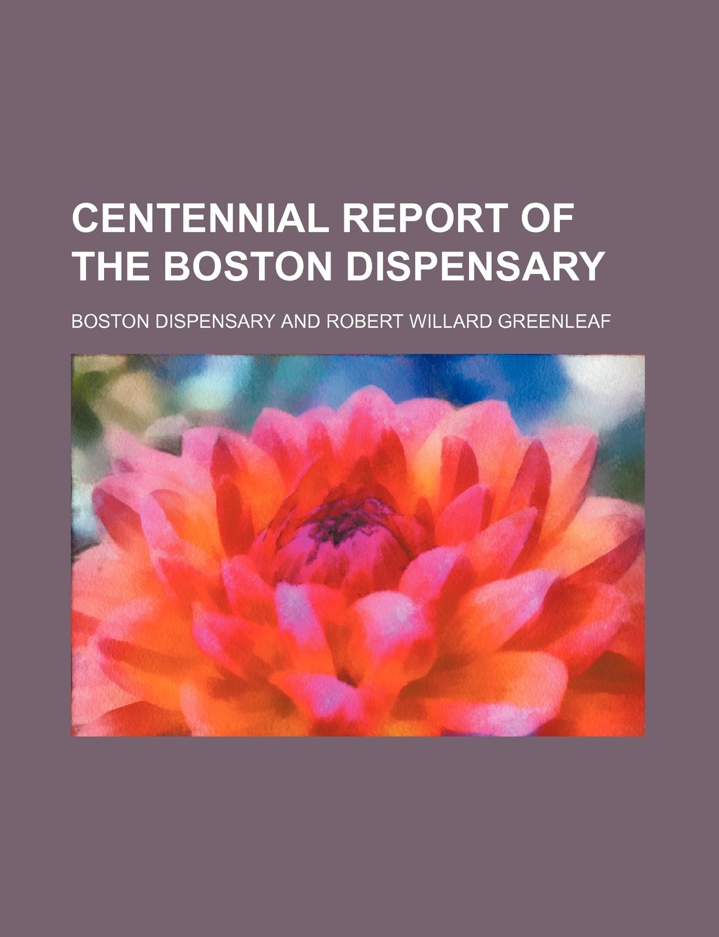 Centennial Report of the Boston Dispensary