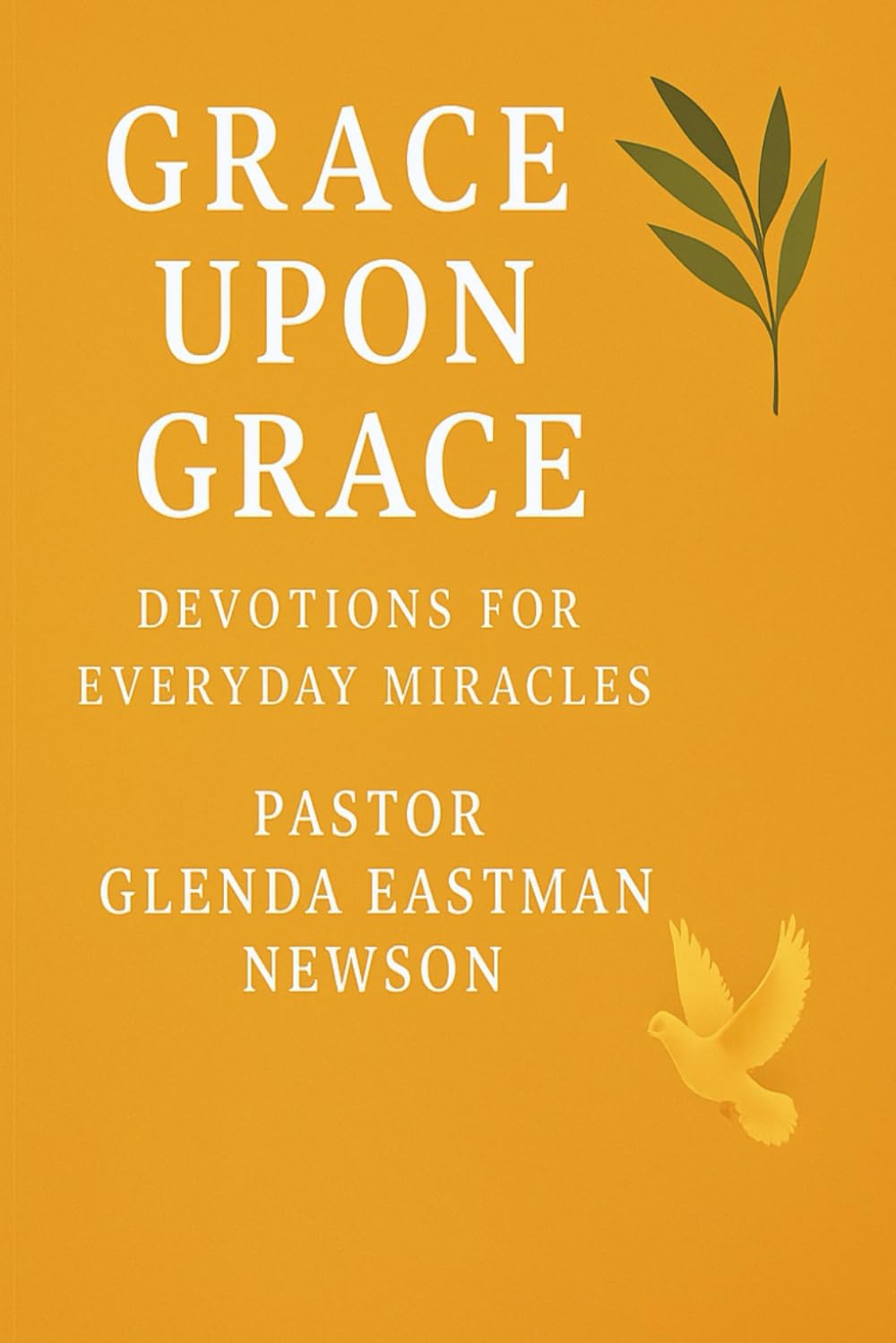 Grace Upon Grace: Devotion for Everyday Miracles