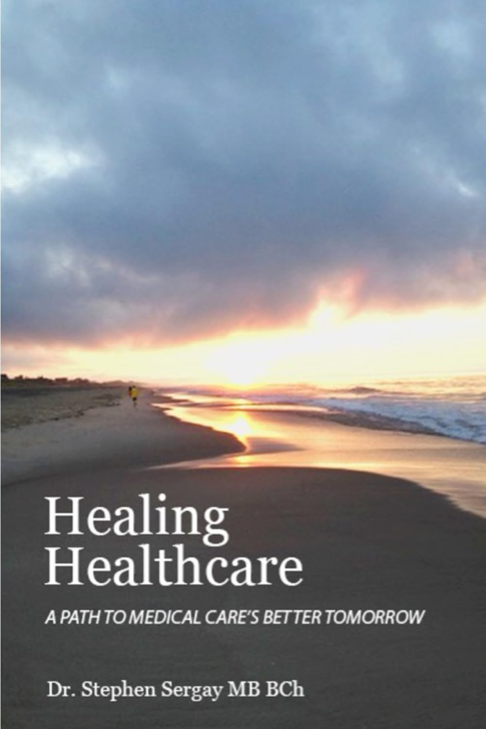 Healing Healthcare: A Path to Medical Care's Better Tomorrow