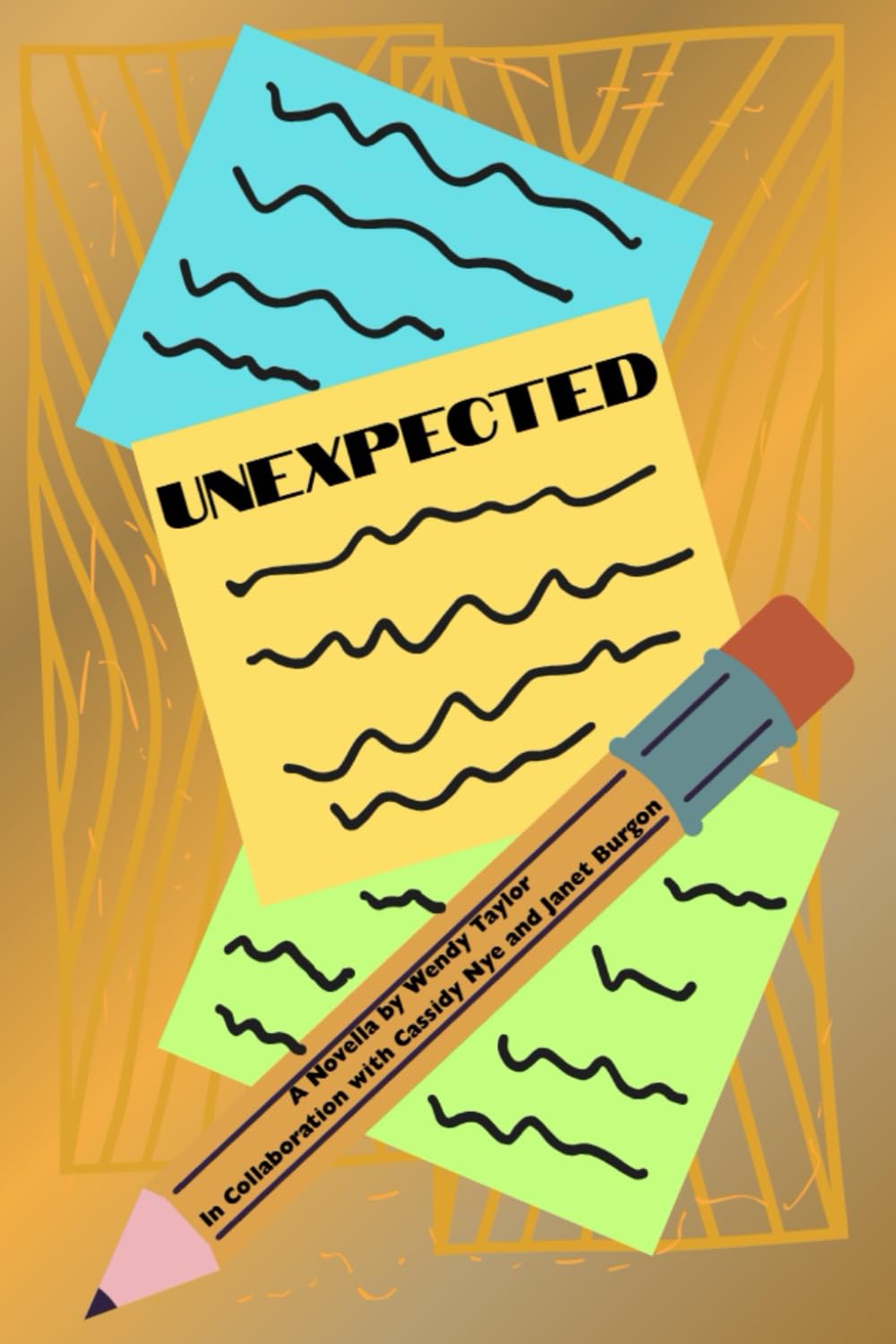 Unexpected: A Novella by Wendy Taylor in Collaboration with Cassidy Nye and Janet Burgon