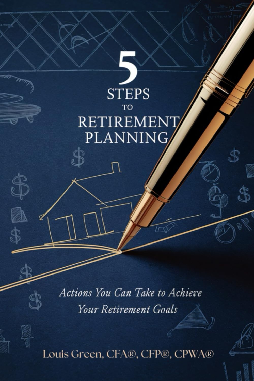 5 STEPS TO RETIREMENT PLANNING: Actions You Can Take to Achieve Your Retirement Goals