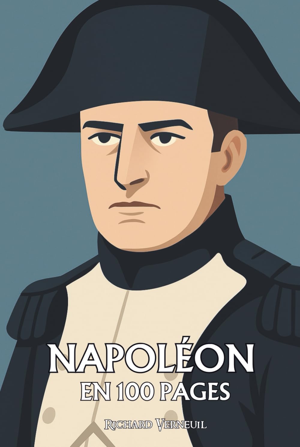 Napoléon Bonaparte : ses plus grands exploits en 100 pages: Le conquérant de l’esprit moderne qui voulut plier l’Histoire à la logique de sa volonté.