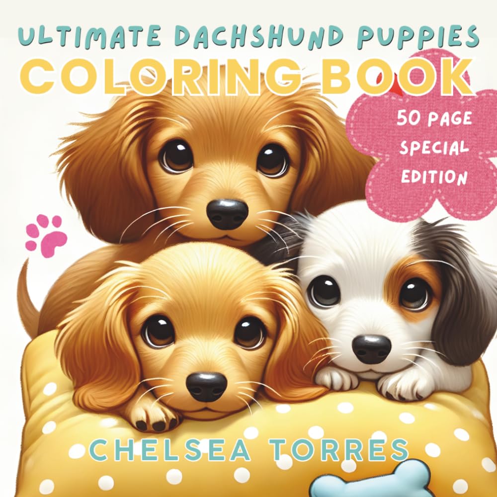 Ultimate Dachshund Puppies Coloring Book for Kids: 50 Adorable Dachshund Puppy Pages with Cute, Easy and Fun Designs for Kids Ages 4–8 (The Dachshund Coloring Book Series)