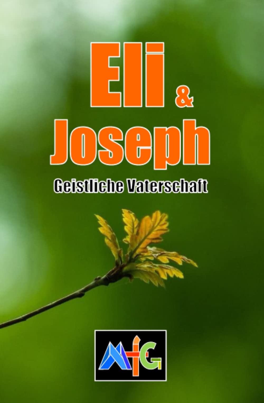 MfG - Eli & Joseph: Geistliche Vaterschaft (MfG - Männer für Gott)