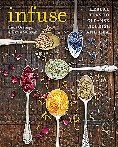 Infuse: Herbal teas to cleanse, nourish and heal