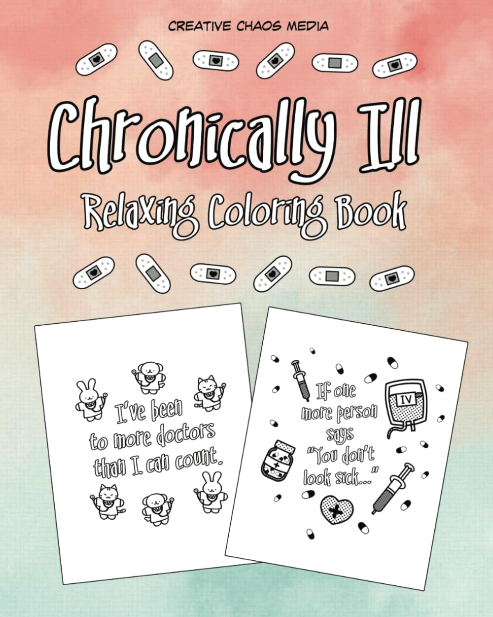 Chronically Ill: Relaxing Coloring Book for Adults, Cute Simple Designs with Phrases About Life with Chronic Illness for Stress Relief