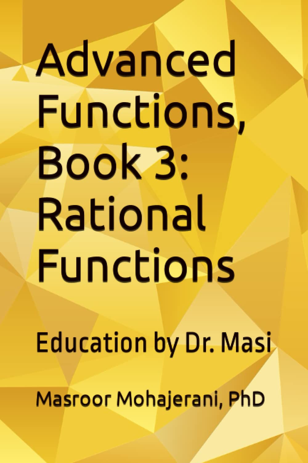 Advanced Functions, Book 3: Rational Functions: Education by Dr. Masi