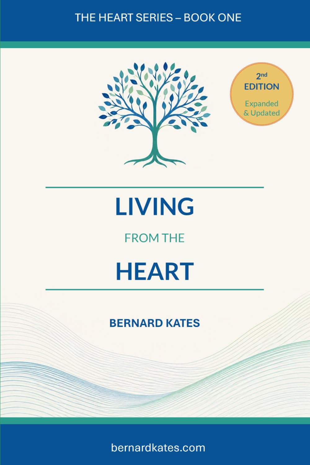 Living from the Heart 2nd Edition: Living with Presence, Purpose and the Courage to Be Yourself