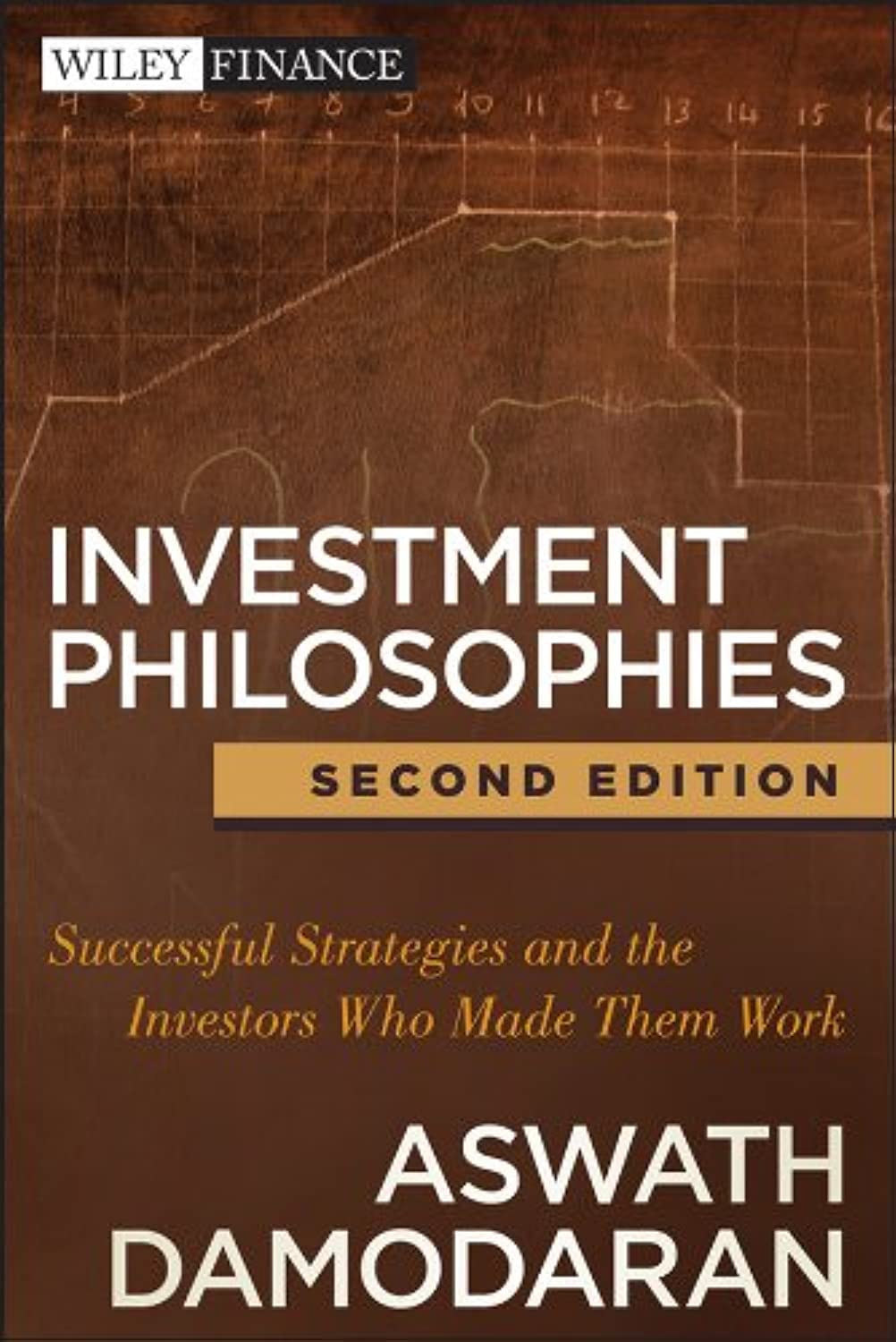 Investment Philosophies: Successful Strategies and the Investors Who Made Them Work: 665 (Wiley Finance)