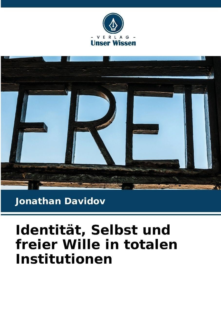 Identität, Selbst und freier Wille in totalen Institutionen
