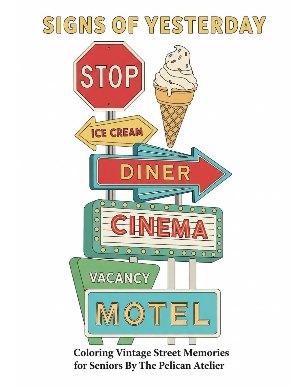 Signs of Yesterday: A Nostalgic Coloring Book of Vintage Street Signs for Seniors and Memory Care