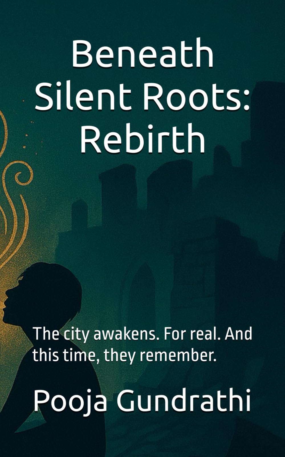 Beneath Silent Roots: Rebirth: The city awakens. For real. And this time, they remember. (Beneath Silent Roots: Awakening)