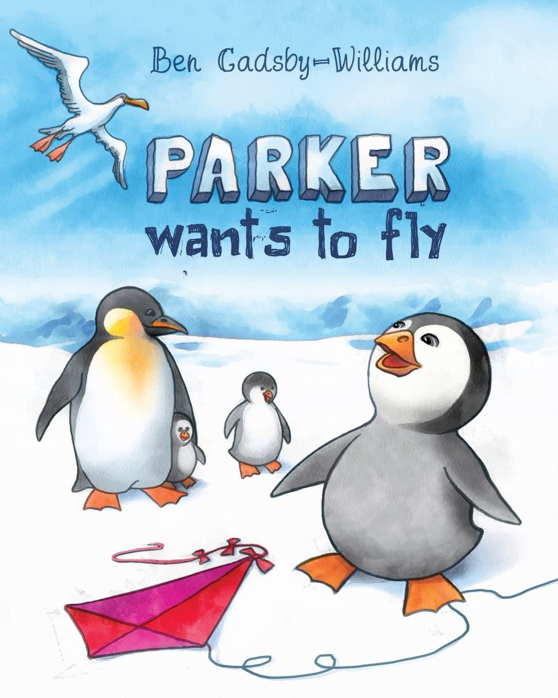 Parker wants to fly: Volume 1 (Parker the Penguin)