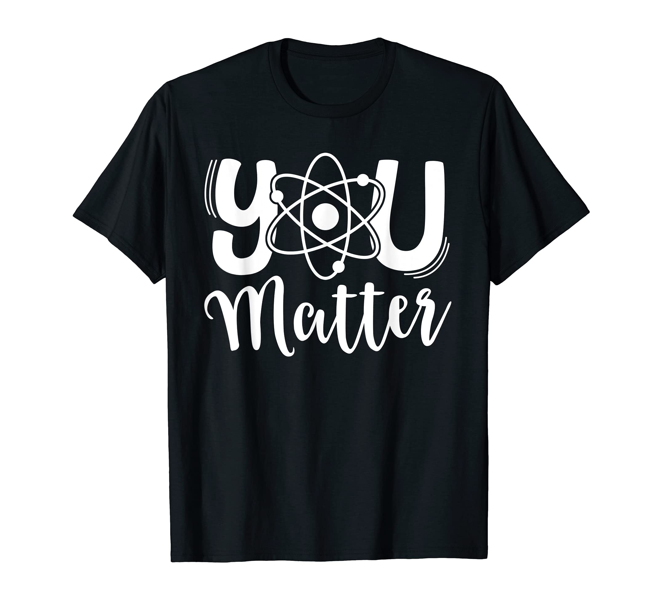 School SquadYou Matter Science Teacher Chemistry Biology Kindness Kind T-ShirtOEKO-TEX STANDARD 100