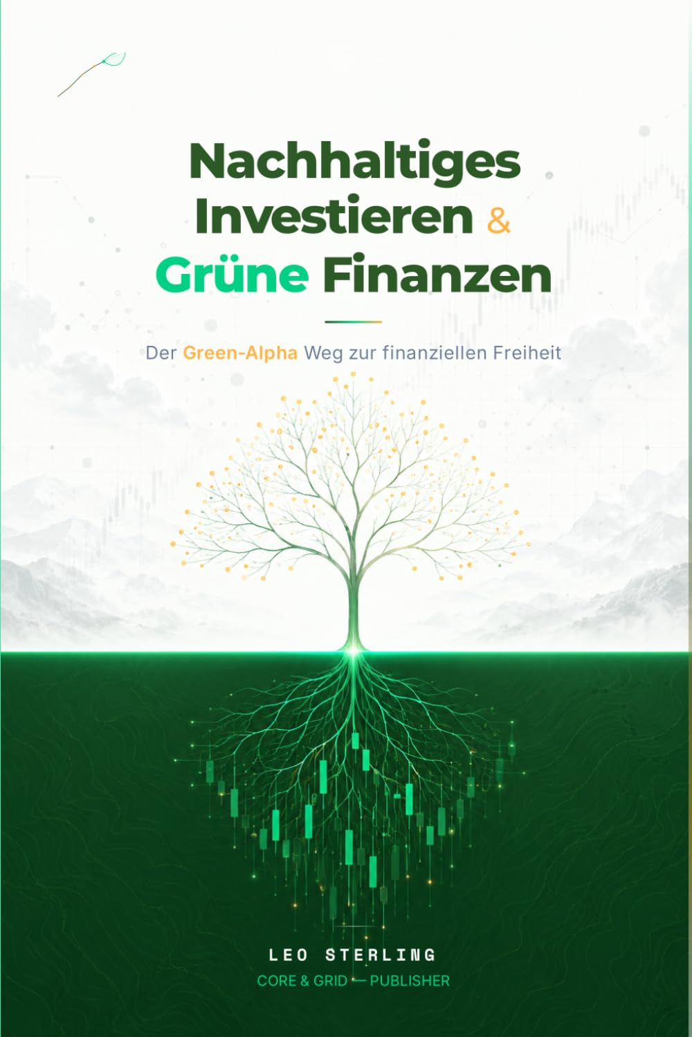 Nachhaltiges Investieren & Grüne Finanzen: Der Green-Alpha Weg zur finanziellen Freiheit