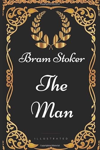 The Man: By Bram Stoker - Illustrated 1521981094 Book Cover