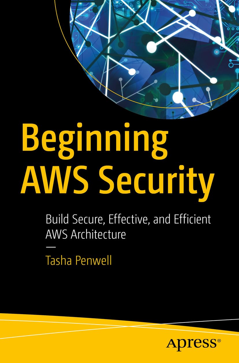 Beginning AWS Security: Build Secure, Effective, and Efficient AWS Architecture view 3