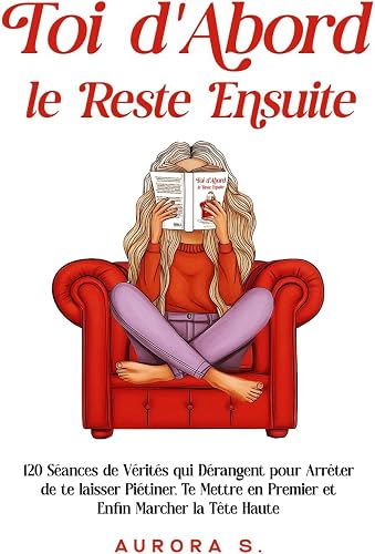 le reste ensuite: 120 séances de vérités qui dérangent pour arrê Toi d'abord