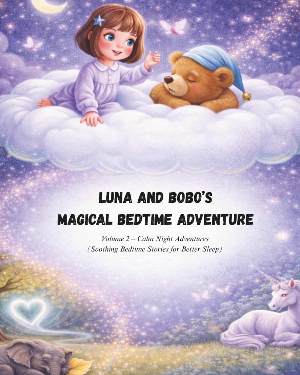 Luna and Bobo’s Magical Bedtime Adventures - Volume 2: Calm Night Adventures (Soothing Bedtime Stories for Better Sleep)