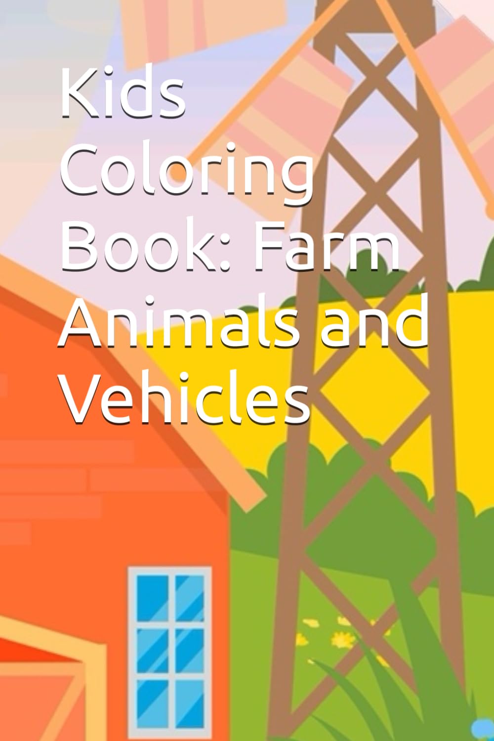 Kids Coloring Book: Farm Animals and Vehicles
