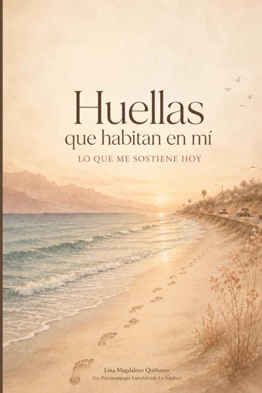 Huellas que Habitan en Mí: Lo que me Sostiene Hoy