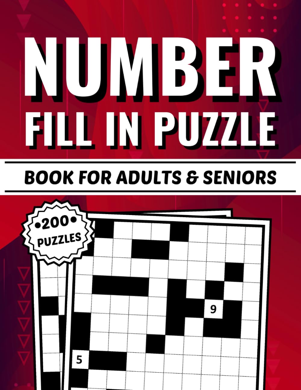 Number Fill In Puzzle Book for Adults: 200 Number Fill Ins Puzzles with 6000+ Numbers to Fit In