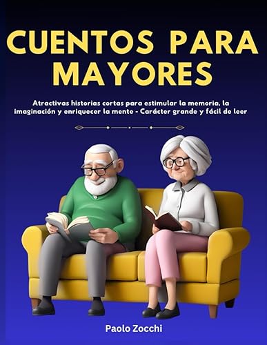 Cuentos Para Mayores: Atractivas historias cortas para estimular la memoria, la imaginación y enriquecer la mente - Carácter grande y fácil de leer