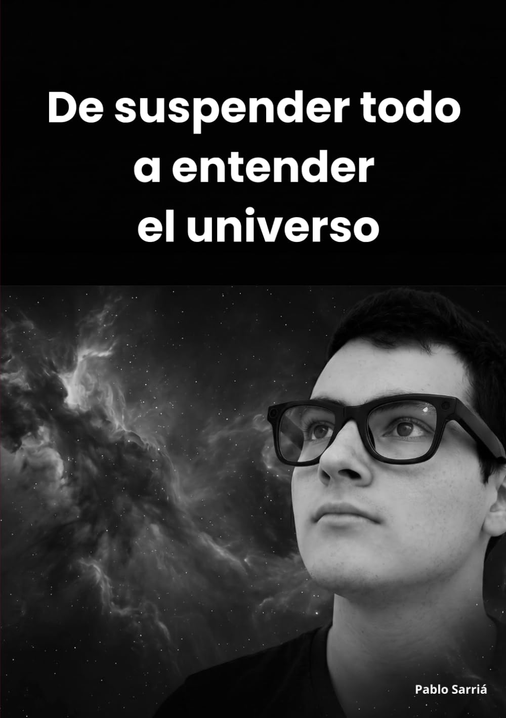 De suspender todo a entender el universo: Una exploración de las ideas fundamentales que definen el universo Grupo Planeta - Universo de Letras