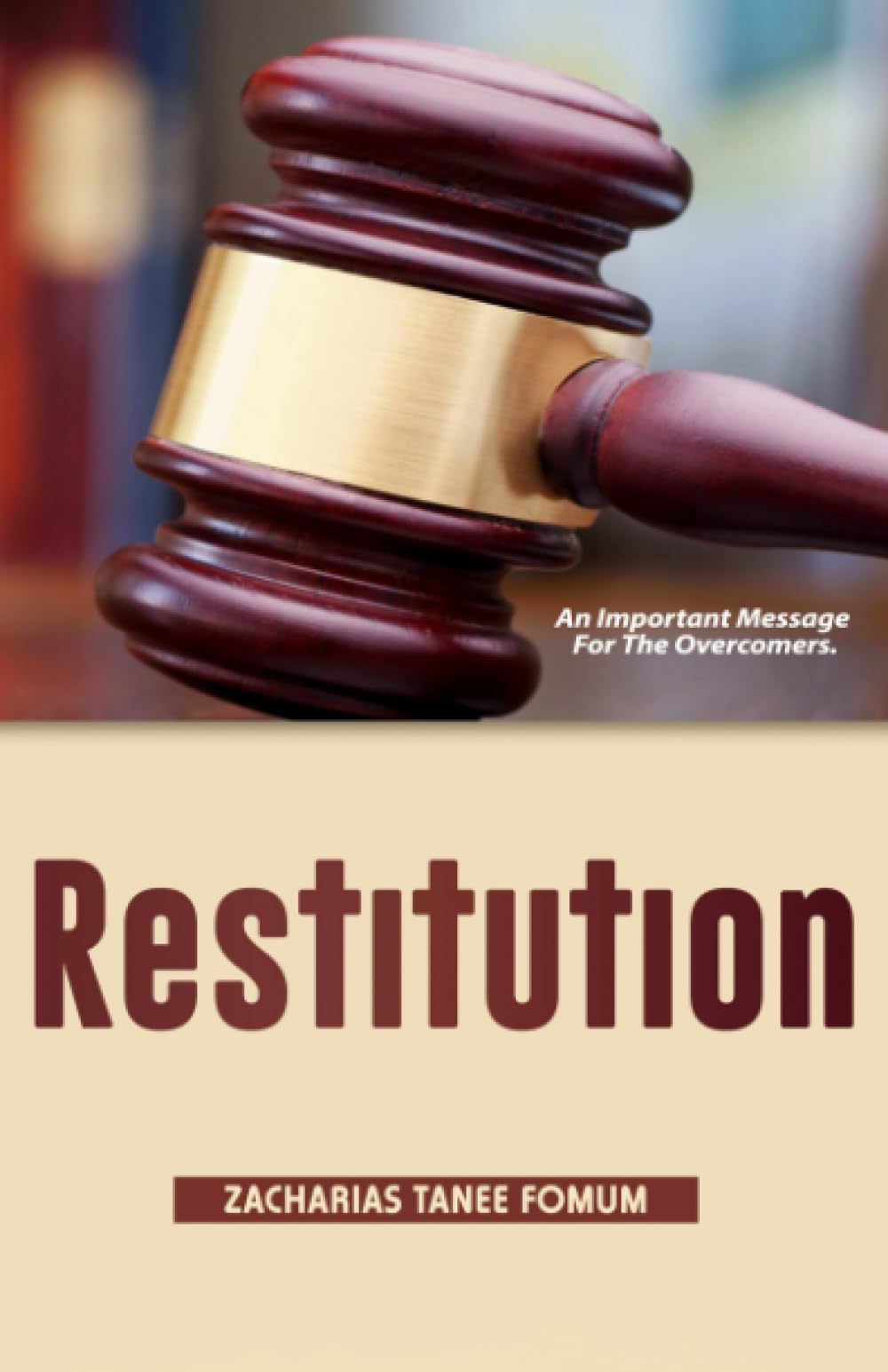 Restitution: An Important Message for the Overcomers (Practical Helps For The Overcomers)