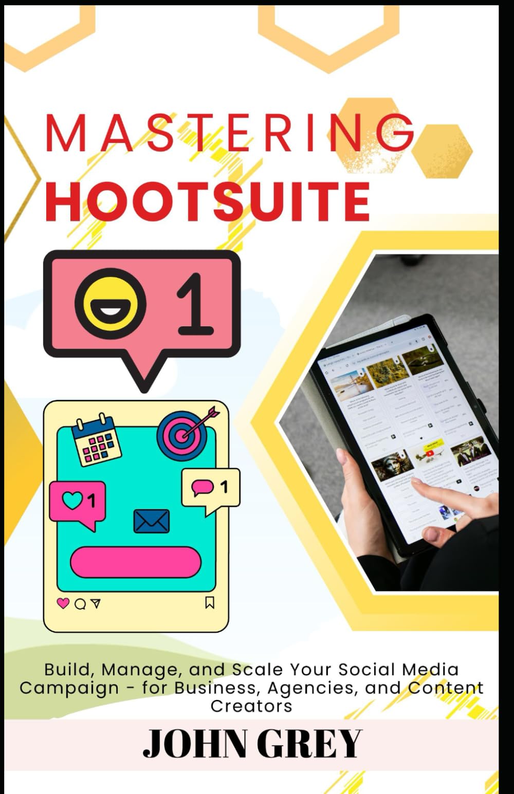 Mastering Hootsuite: Build, Manage, and Scale Your Social Media Campaign - for Business, Agencies, and Content Creators