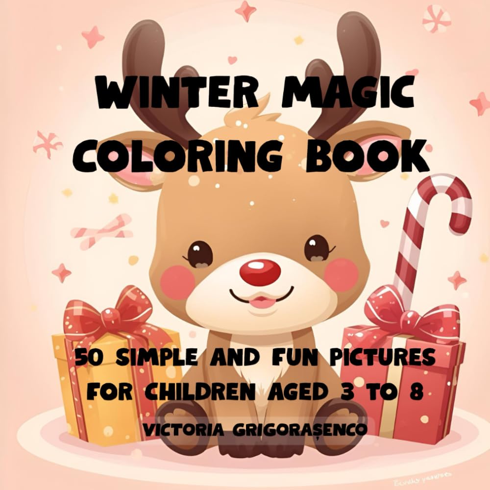 WINTER MAGIC COLORING BOOK - 50 SIMPLE AND FUN PICTURES FOR CHILDREN AGED 3 TO 8