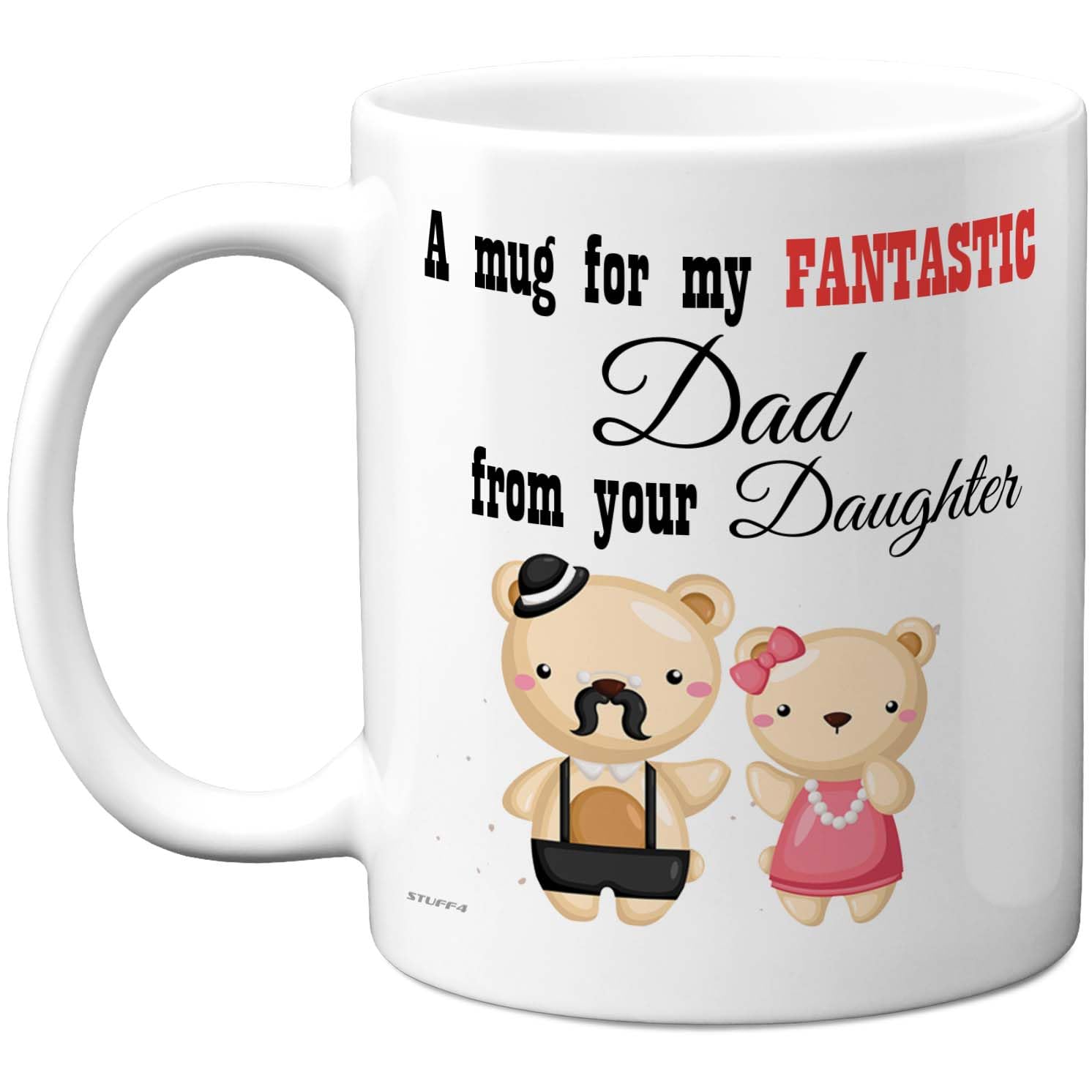 Stuff4 Fantastic Dad Mug - Cute Bears Family Design from Your Daughter - Playful Gift Idea for Father's Day - 11oz Ceramic Gloss Mug