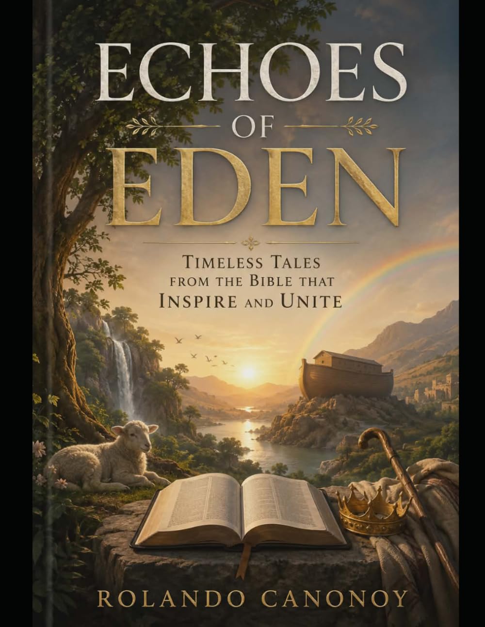 Echoes of Eden: Timeless Tales from the Bible That Inspire and Unite