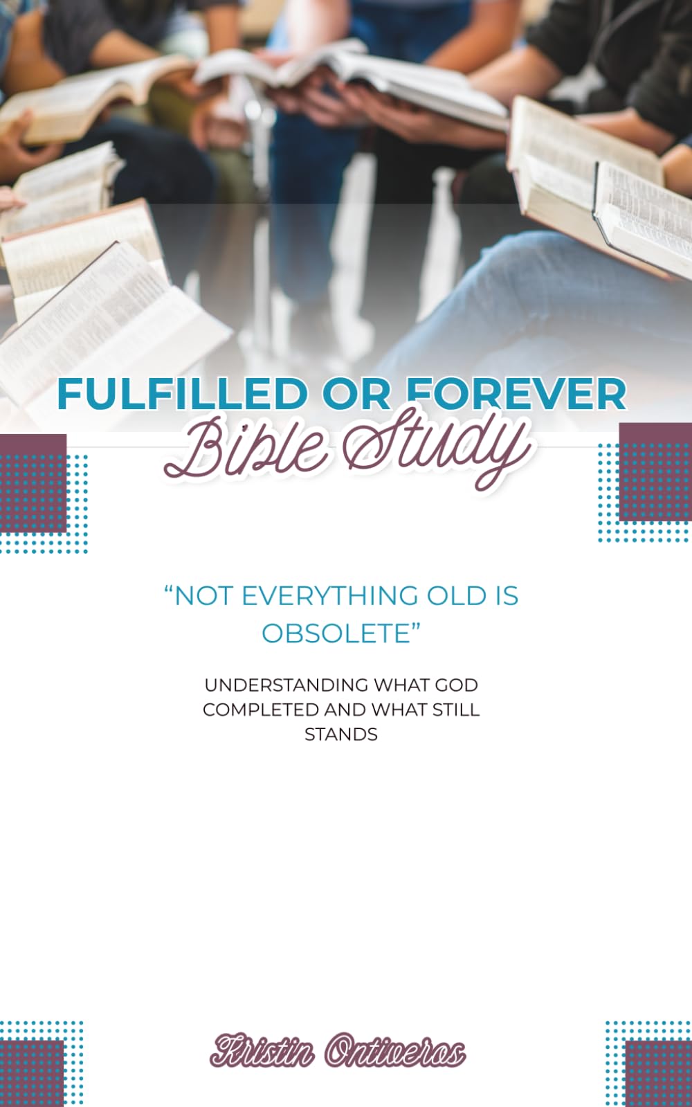Forever or Fulfilled: Understanding What God Completed and What Still Stands
