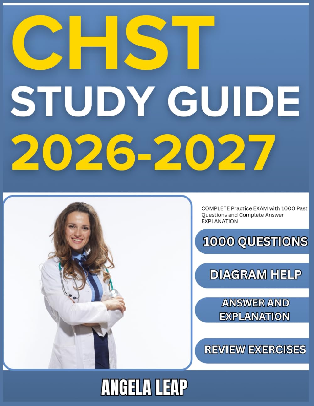 CHST STUDY GUIDE 2026-2027: Complete Practice Exam With 1000 Past Questions And Complete Answer Explanation